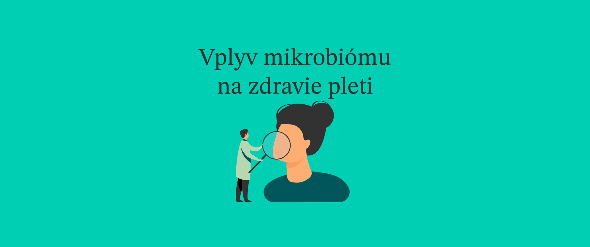 Podráždená pokožka či akné. Aký má mikrobióm vplyv na zdravie pleti?