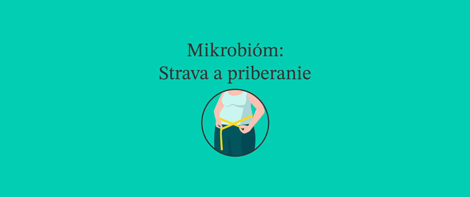 Vplyv stravovania na črevnú mikrobiotu a ako ovplyvňuje mikrobiota priberanie.