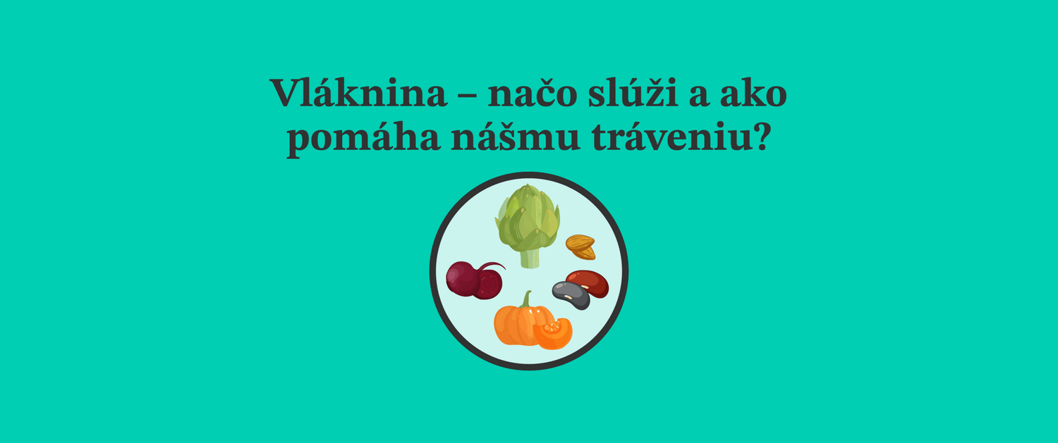 Vláknina – načo slúži a ako pomáha nášmu tráveniu?